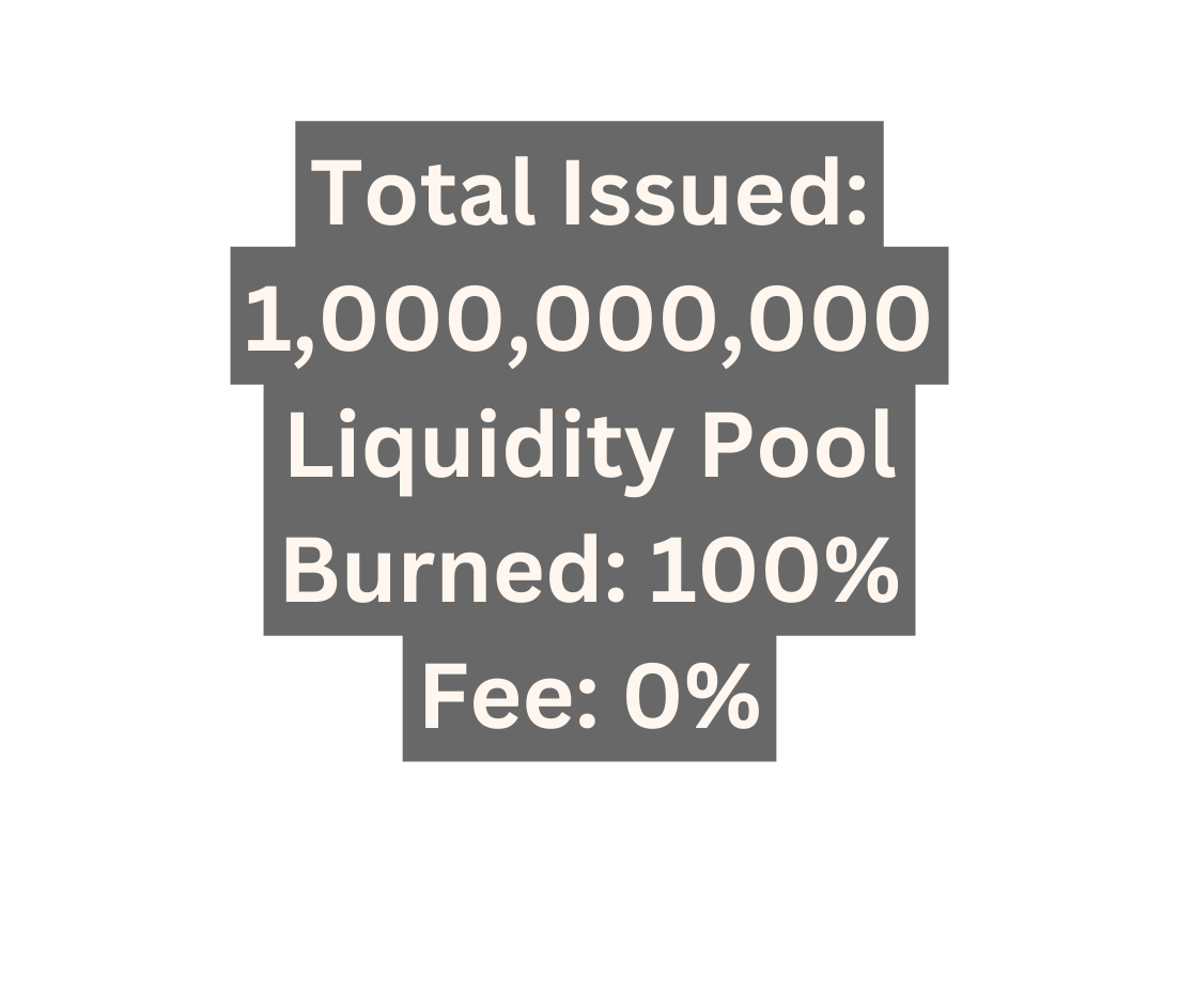 Total Issued 1 000 000 000 Liquidity Pool Burned 100 Fee 0